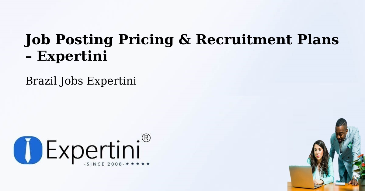 Job Posting Pricing & Recruitment Plans – Jesúpolis - Jesúpolis, Brazil Jobs Expertini